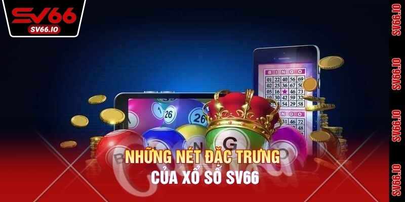 Những nét đặc trưng của xổ số SV66